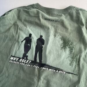 Mountain Life T-shirt Mens XL Green Pebble Beach Golf Can't Play Tennis w/ Beer